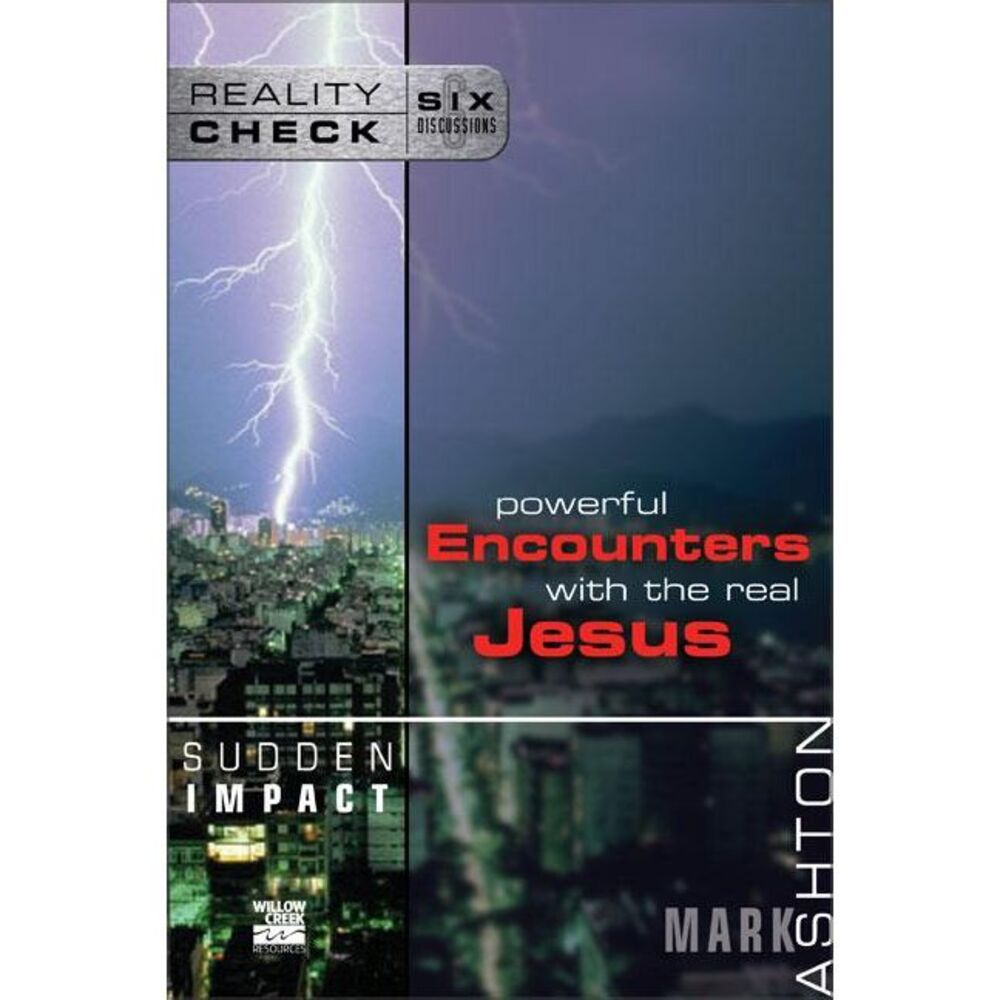 Sudden Impact: Powerful Encounters with the Real Jesus -- Mark Ashton
